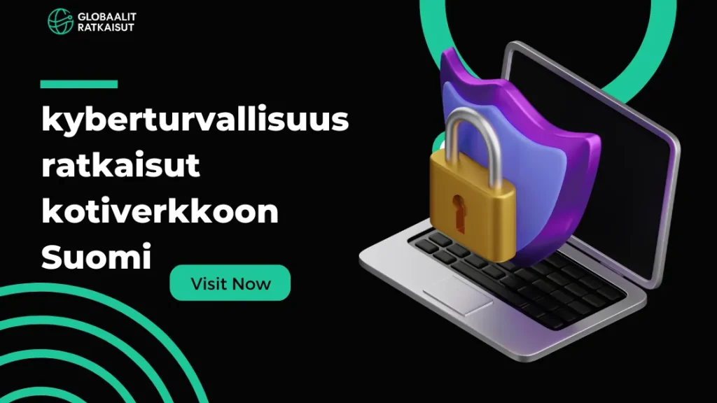 kyberturvallisuus ratkaisut kotiverkkoon Suomi